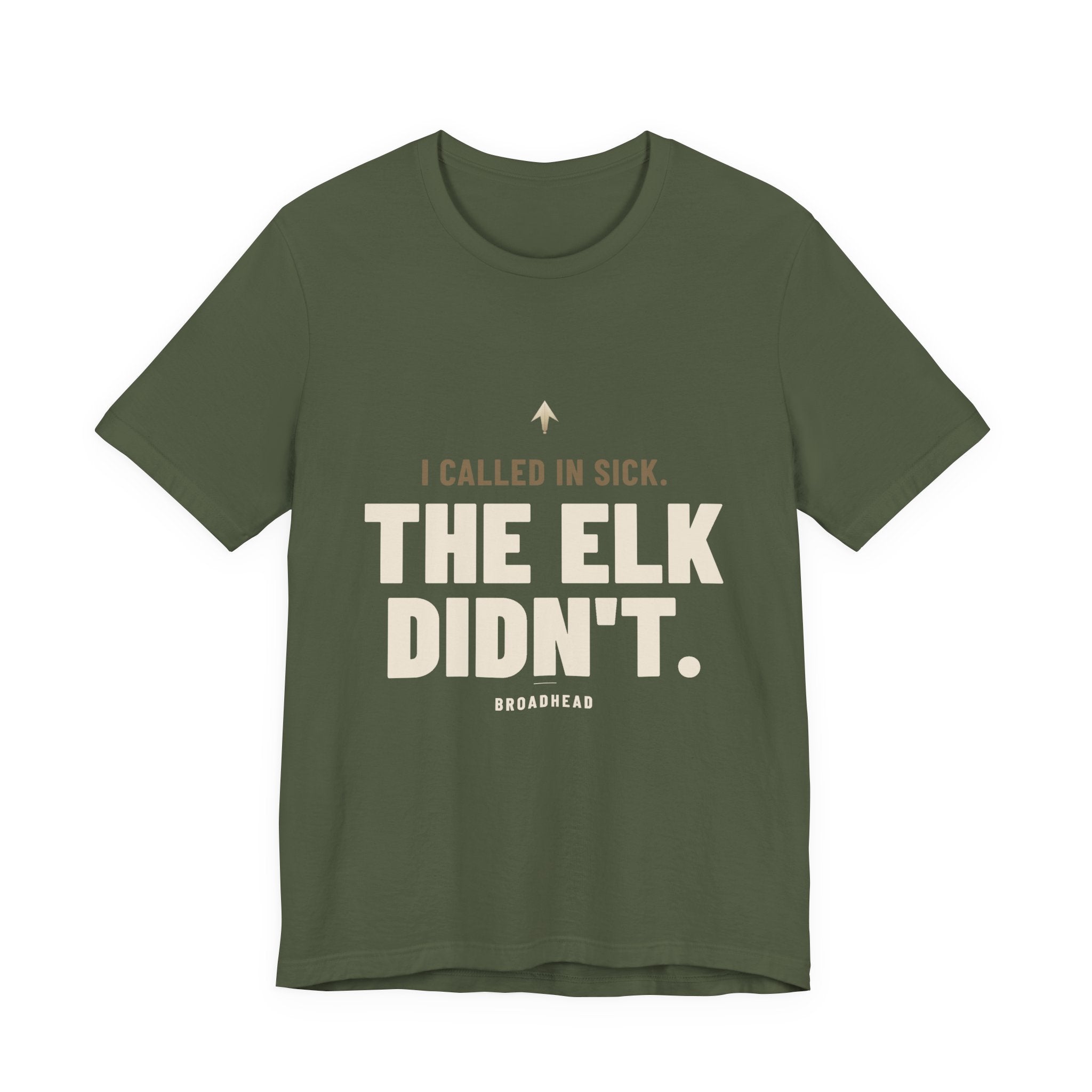 I Called In Sick. The Elk Didn't. Tee