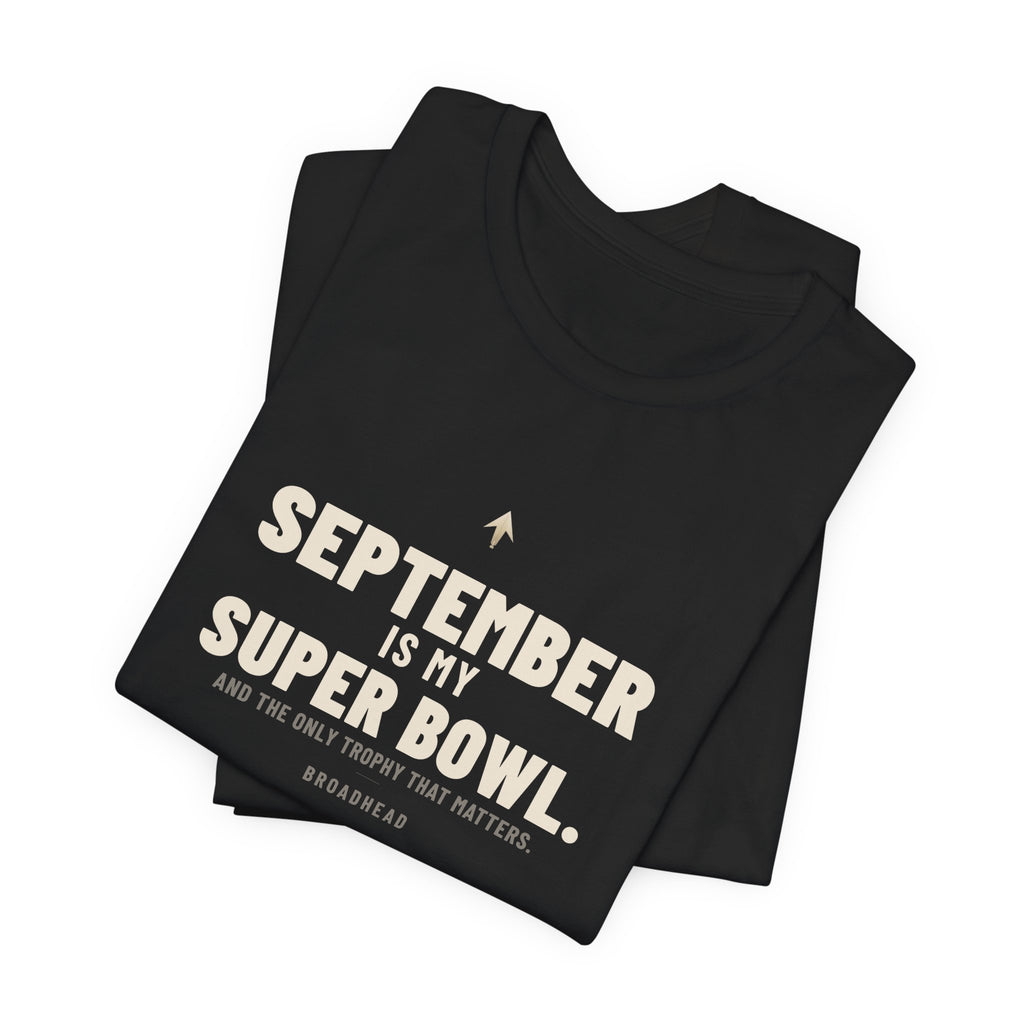 September Is My Super Bowl. Tee