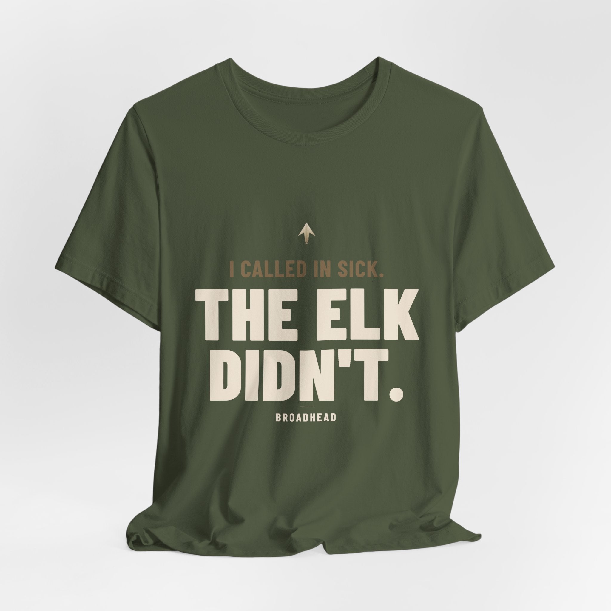 I Called In Sick. The Elk Didn't. Tee