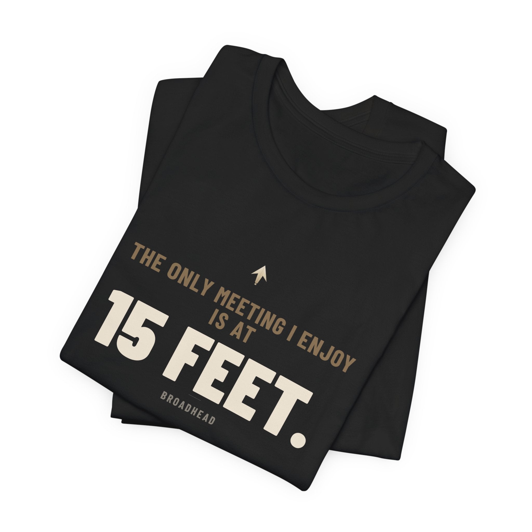 The Only Meeting I Enjoy Is at 15 Feet. Tee