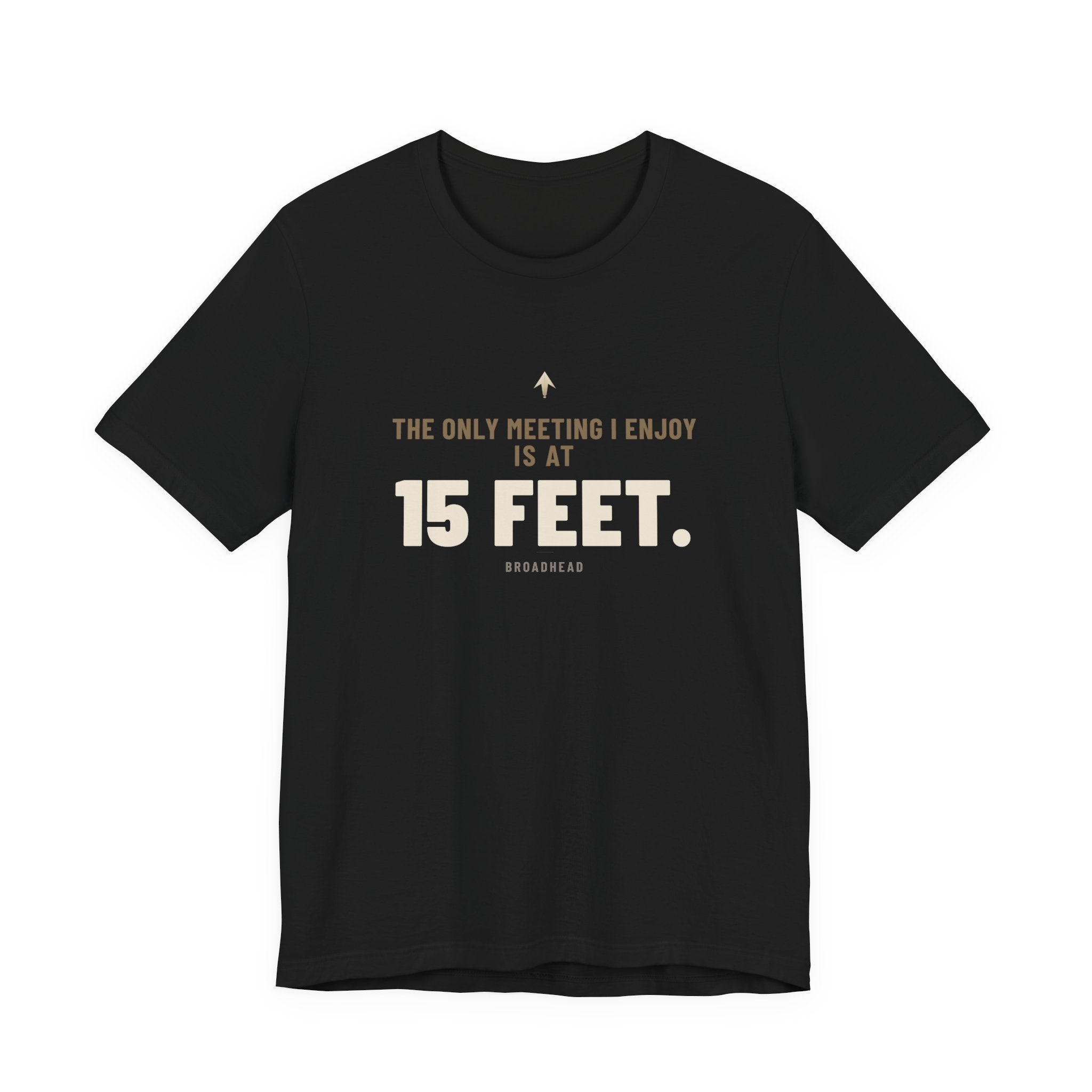 The Only Meeting I Enjoy Is at 15 Feet. Tee