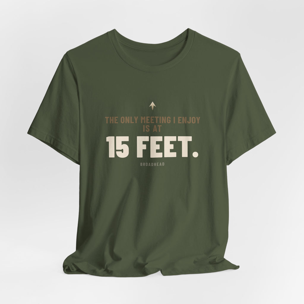 The Only Meeting I Enjoy Is at 15 Feet. Tee